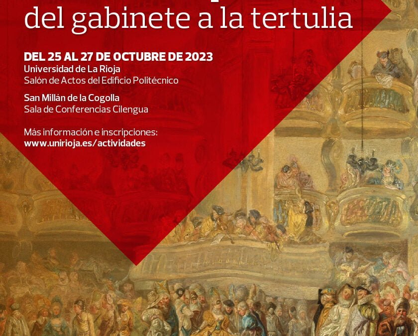 La Fundación San Millán – Cilengua y la Universidad de La Rioja organizan el Coloquio Internacional. Redes de sociabilidad en la Ilustración española: del gabinete a la tertulia